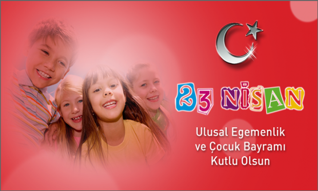 23 Nisan Ulusal Egemenlik ve Çocuk Bayramımız Kutlu Olsun